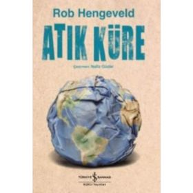 Atık Küre / Rob Hengeveld / İş Bankası Yayınları