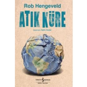Atık Küre / Rob Hengeveld / İş Bankası Yayınları