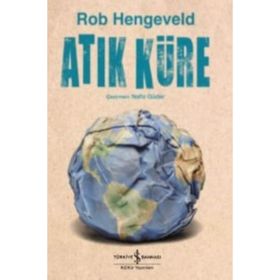 Atık Küre / Rob Hengeveld / İş Bankası Yayınları