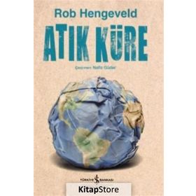 Atık Küre / Rob Hengeveld / İş Bankası Yayınları