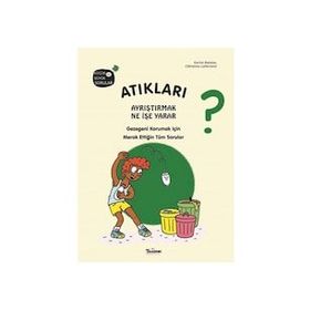 Atıkları Ayrıştırmak Ne İşe Yarar? - Kolektif - Parıltı Yayınları