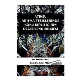 Atıksu Arıtma Tesislerinde Koku Kirliliğinin Değerlendirilmesi - Kadir Ulutaş