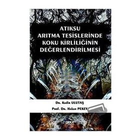 Atıksu Arıtma Tesislerinde Koku Kirliliğinin Değerlendirilmesi - Kadir Ulutaş