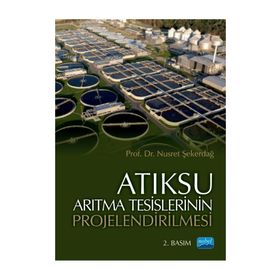 Atıksu Arıtma Tesislerinin Projelendirilmesi Nobel Akademik Yayıncılık