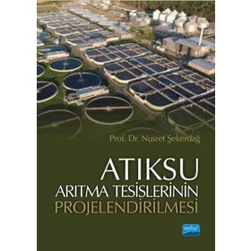 Atıksu Arıtma Tesislerinin Projelendirilmesi Nobel Akademik Yayıncılık