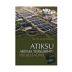 Atıksu Arıtma Tesislerinin Projelendirilmesi Nobel Akademik Yayıncılık