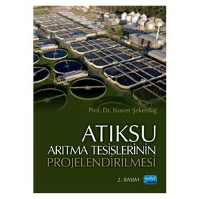 Atıksu Arıtma Tesislerinin Projelendirilmesi Nobel Akademik Yayıncılık