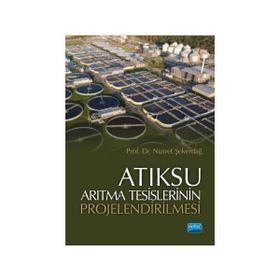 Atıksu Arıtma Tesislerinin Projelendirilmesi Nobel Akademik Yayıncılık
