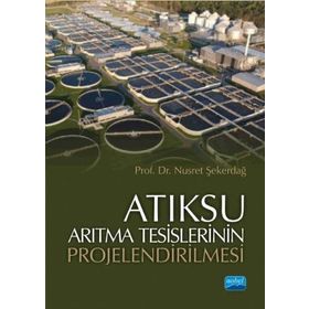 Atıksu Arıtma Tesislerinin Projelendirilmesi - Nusret Şekerdağ