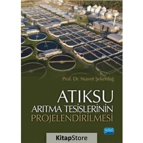 Atıksu Arıtma Tesislerinin Projelendirilmesi - Nusret Şekerdağ