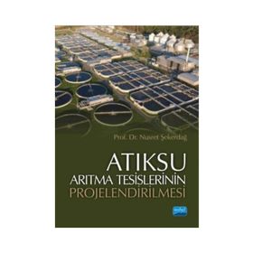 Atıksu Arıtma Tesislerinin Projelendirilmesi - Nusret Şekerdağ