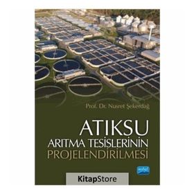 Atıksu Arıtma Tesislerinin Projelendirilmesi - Nusret Şekerdağ