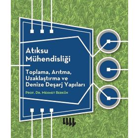 Atıksu Mühendisliği Toplama, Arıtma, Uzaklaştırma ve Denize Deşarj Yapıları - Mehmet Berkün