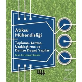 Atıksu Mühendisliği Toplama, Arıtma, Uzaklaştırma ve Denize Deşarj Yapıları - Mehmet Berkün