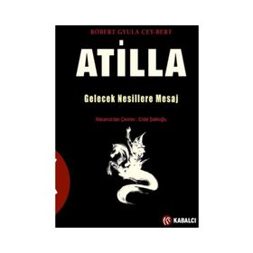 Atilla Gelecek Nesillere Mesaj - Robert Gyula Cey-Bert