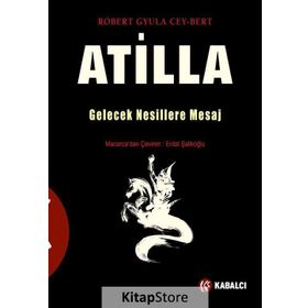 Atilla Gelecek Nesillere Mesaj - Robert Gyula Cey-Bert