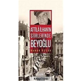 ATILLA İLHAN'IN ŞİİRLERİNDE BEYOĞLU - NURAN ÖZLÜK