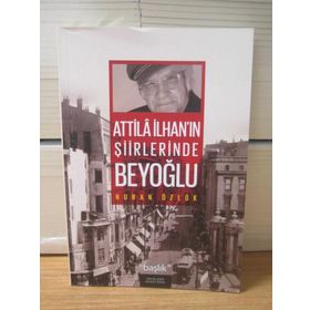 ATILLA İLHAN'IN ŞİİRLERİNDE BEYOĞLU - NURAN ÖZLÜK