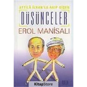 ATILLA İLHAN'LA AKIP GIDEN DÜŞÜNCELER - EROL MANİSALI