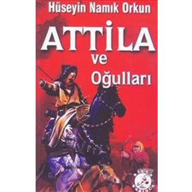 Atilla ve Oğulları - Hüseyin Namık Orkun