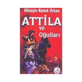 Atilla ve Oğulları - Hüseyin Namık Orkun