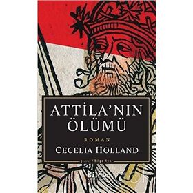 Atilla’nın Ölümü - Cecelia Holland