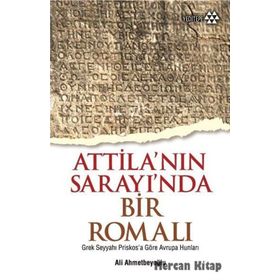Atilla’nın Sarayında Bir Romalı - Ali Ahmetbeyoğlu
