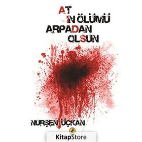Atın Ölümü Arpadan Olsun - Nurşen Üçkan