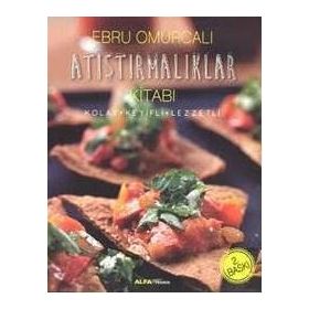 Atıştırmalıklar Kitabı: Kolay - Keyifli - Lezzetli