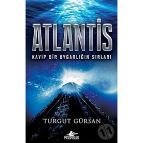 Atlantis: Kayıp Bir Uygarlığın Sırları - Turgut Gürsan