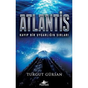 Atlantis: Kayıp Bir Uygarlığın Sırları - Turgut Gürsan