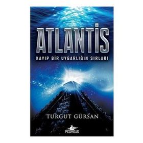 Atlantis: Kayıp Bir Uygarlığın Sırları - Turgut Gürsan