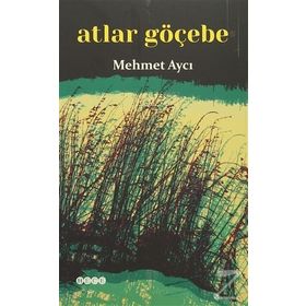 Atlar Göçebe - Mehmet Aycı