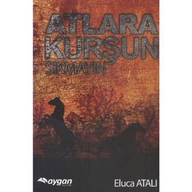 Atlara Kurşun Sıkmayın - Eluca Atalı
