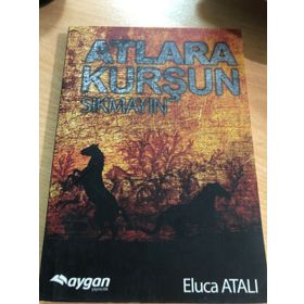 Atlara Kurşun Sıkmayın - Eluca Atalı