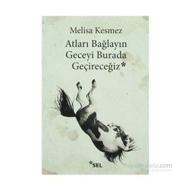 Atları Bağlayın Geceyi Burada Geçireceğiz - Melisa Kesmez