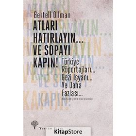 ATLARI HATIRLAYIN... VE SOPAYI KAPIN ! TÜRKIYE RÖPORTAJLARI. GEZI İSYANI... VE DAHA FAZLASI... - BERTELL OLLMAN