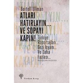 ATLARI HATIRLAYIN... VE SOPAYI KAPIN ! TÜRKIYE RÖPORTAJLARI. GEZI İSYANI... VE DAHA FAZLASI... - BERTELL OLLMAN