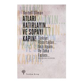 ATLARI HATIRLAYIN... VE SOPAYI KAPIN ! TÜRKIYE RÖPORTAJLARI. GEZI İSYANI... VE DAHA FAZLASI... - BERTELL OLLMAN
