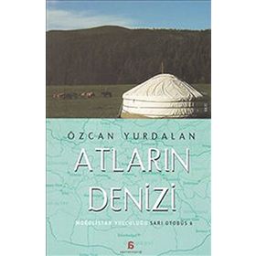 ATLARIN DENIZI MOĞOLİSTAN YOLCULUĞU - SARI OTOBÜS 6 - ÖZCAN YURDALAN