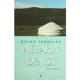 ATLARIN DENIZI MOĞOLİSTAN YOLCULUĞU - SARI OTOBÜS 6 - ÖZCAN YURDALAN