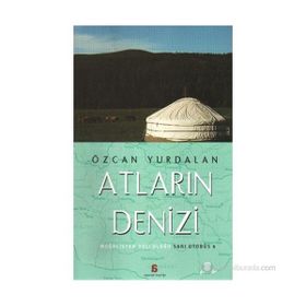 ATLARIN DENIZI MOĞOLİSTAN YOLCULUĞU - SARI OTOBÜS 6 - ÖZCAN YURDALAN