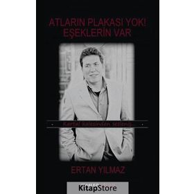 Atların Plakası Yok! Eşeklerin Var - Ertan Yılmaz