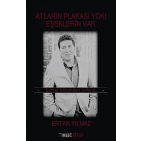 Atların Plakası Yok! Eşeklerin Var - Ertan Yılmaz