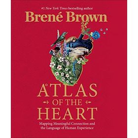 Atlas of the Heart: Mapping Meaningful Connection and the Language of Human Experienc