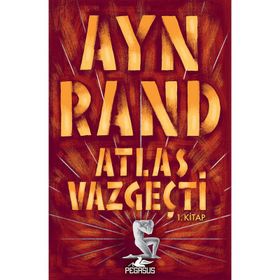 ATLAS VAZGEÇTİ 1. BÖLÜM: İTİRAZSIZ - AYN RAND