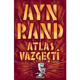ATLAS VAZGEÇTİ 1. BÖLÜM: İTİRAZSIZ - AYN RAND