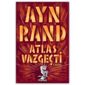 ATLAS VAZGEÇTİ 1. BÖLÜM: İTİRAZSIZ - AYN RAND