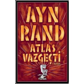 ATLAS VAZGEÇTİ 1. BÖLÜM: İTİRAZSIZ - AYN RAND