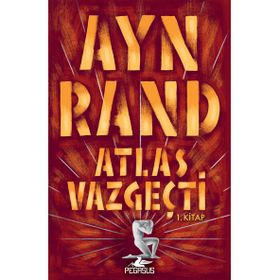 ATLAS VAZGEÇTİ 1. BÖLÜM: İTİRAZSIZ - AYN RAND
